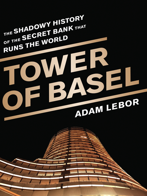 Title details for Tower of Basel by Adam LeBor - Available